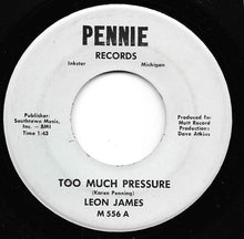 Load image into Gallery viewer, Leon James (4) : Too Much Pressure / Say Hello To Your World (7")