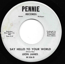 Load image into Gallery viewer, Leon James (4) : Too Much Pressure / Say Hello To Your World (7")