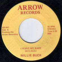 Load image into Gallery viewer, Willie Buck : I Want My Baby / Doing Good And Bad At The Same Time (7")