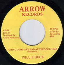 Load image into Gallery viewer, Willie Buck : I Want My Baby / Doing Good And Bad At The Same Time (7")