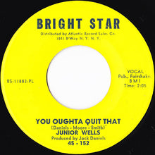 Load image into Gallery viewer, Junior Wells : You Oughta Quit That (7")