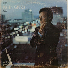 Load image into Gallery viewer, The Keith Greko Trio : At The Phoenix Playboy Club (LP, Album)