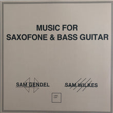 Load image into Gallery viewer, Sam Gendel + Sam Wilkes (2) : Music For Saxofone & Bass Guitar (LP, Album, Ltd, RE)