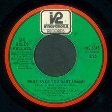Load image into Gallery viewer, Wales Wallace : What Ever You Want (7", Single)