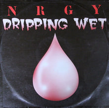 Load image into Gallery viewer, NRGY : Dripping Wet (12")
