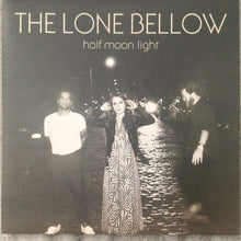 Load image into Gallery viewer, The Lone Bellow : Half Moon Light (LP, Album, Club, Mid)