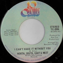 Load image into Gallery viewer, North, South, East & West : I Can't Make It Without You (7")