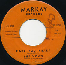 Load image into Gallery viewer, The Vows : Have You Heard (7")
