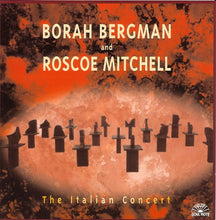 Load image into Gallery viewer, Borah Bergman And Roscoe Mitchell : The Italian Concert (CD, Album)
