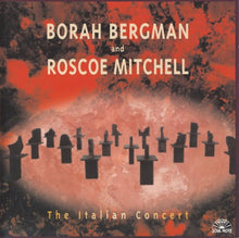 Load image into Gallery viewer, Borah Bergman And Roscoe Mitchell : The Italian Concert (CD, Album)