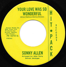 Load image into Gallery viewer, Sonny Allen : Your Love Was So Wonderful / Your Love Was So Wonderful (7", Single)