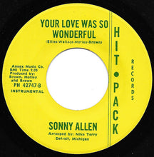 Load image into Gallery viewer, Sonny Allen : Your Love Was So Wonderful / Your Love Was So Wonderful (7", Single)