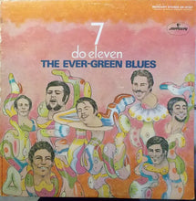 Load image into Gallery viewer, The Ever-Green Blues : 7 Do Eleven (LP, Album)