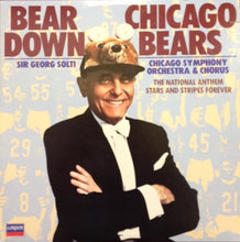 Load image into Gallery viewer, Sir Georg Solti* Conducts Chicago Symphony Orchestra And Chorus* : Bear Down, Chicago Bears (12")