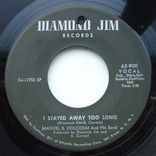 Load image into Gallery viewer, Manuel B. Holcolm And His Band : I Stayed Away Too Long / Kick Out - Ins (7")