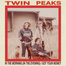 Load image into Gallery viewer, Twin Peaks (6) : In The Morning (In The Evening) / Got Your Money (7", RSD, Single, Yel)