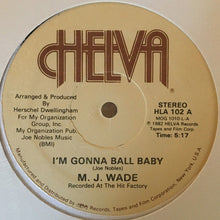 Load image into Gallery viewer, M.J. Wade : I'm Gonna Ball Baby (12")
