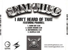 Load image into Gallery viewer, Slim Thug : I Ain't Heard Of That (CDr, Single, Promo)