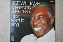 Load image into Gallery viewer, Joe Williams : Joe Williams & Friends June 1985 - I Just Want To Sing (LP)