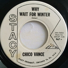 Load image into Gallery viewer, Chico Vance : Why Wait For Winter / Ghost Of Your Love (7", Promo)