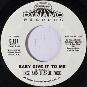 Inez And Charlie Foxx : Baby Give It To Me / You Fixed My Heartache (7", Promo)