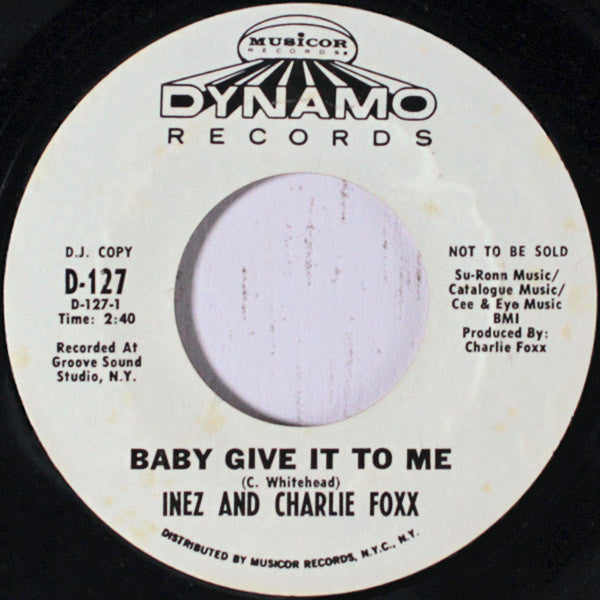 Inez And Charlie Foxx : Baby Give It To Me / You Fixed My Heartache (7