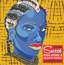 Load image into Gallery viewer, Pugs Atomz* &amp; Mulatto Patriot : Sweat (7", Single)
