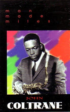 Load image into Gallery viewer, John Coltrane : Man Made Miles (Cass, Album)
