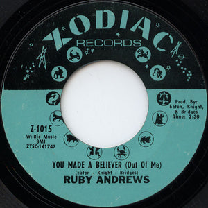 Ruby Andrews : You Made A Believer (Out Of Me) / Where Have You Gone (7", Single, Mono, Styrene, Pit)