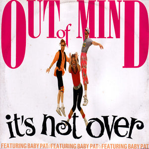 Out Of Mind (3) Featuring Baby Pat : It's Not Over (12")