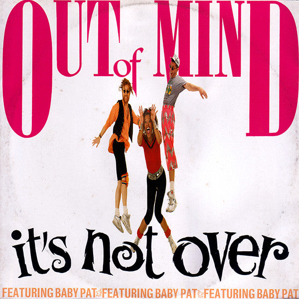 Out Of Mind (3) Featuring Baby Pat : It's Not Over (12