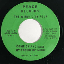 Load image into Gallery viewer, The Windy City Four : When I Have Gone The Last Mile Of The Way / Come On And Ease My Troublin' Mind (7")
