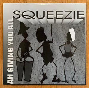 Squeezie : Ah Giving You All (12")