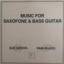 Load image into Gallery viewer, Sam Gendel + Sam Wilkes (2) : Music For Saxofone &amp; Bass Guitar (LP, Album, Ltd, RE)
