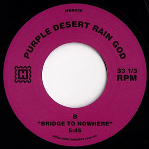 Purple Desert Rain God : Invisible Matter / Bridge To Nowhere (7", Single)