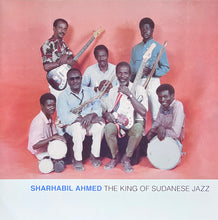 Load image into Gallery viewer, شرحبيل أحمد = Sharhabil Ahmed* : The King Of Sudanese Jazz = ملك الجاز السوداني (LP, Album)
