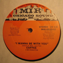 Load image into Gallery viewer, Coffee : I Wanna Be With You / Say It, It&#39;s Good To You (12&quot;, Single)

