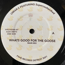 Load image into Gallery viewer, Omar-S Featuring Supercoolwicked : What’s Good For The Goose (7")
