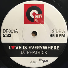 Load image into Gallery viewer, DJ Phatrick : Love Is Everywhere (7", Single, Num)
