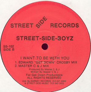 Street-Side-Boyz* : I Want To Be With You (12")