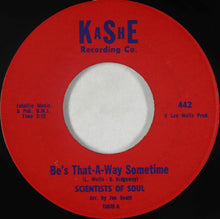 Load image into Gallery viewer, Scientists Of Soul : Be&#39;s That-A-Way Sometime (7&quot;)
