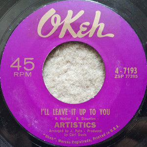 Artistics* : Get My Hands On Some Lovin' / I'll Leave It Up To You (7", Single)