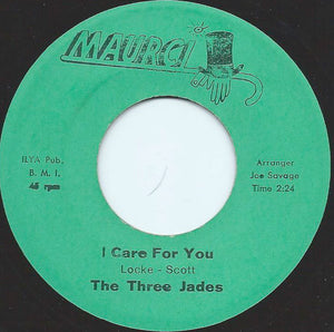 The Three Jades : I Care For You / Makes My World Go Round (7")