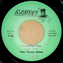 Load image into Gallery viewer, The Three Jades : I Care For You / Makes My World Go Round (7&quot;)
