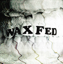Load image into Gallery viewer, Waxfed : Waxfed (LP, Album, Ltd)
