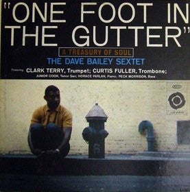 The Dave Bailey Sextet : One Foot In The Gutter: A Treasury Of Soul (LP, Album, Mono)