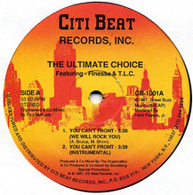 Load image into Gallery viewer, The Ultimate Choice Featuring Finesse &amp; T.L.C. : You Can&#39;t Front (We Will Rock You) (12&quot;)
