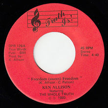 Load image into Gallery viewer, Ken Allison Featuring The Whole Truth (2) : Freedom (Sweet) Freedom (7")
