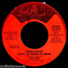 Load image into Gallery viewer, Coffee : Your Lovin&#39; Ain&#39;t As Good As Mine / Just Because (7&quot;)
