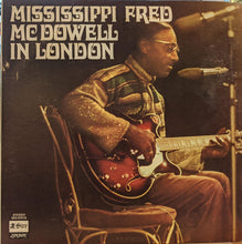 Load image into Gallery viewer, Mississippi Fred McDowell* : Mississippi Fred McDowell In London (LP, Album)
